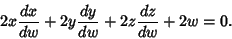 \begin{displaymath}
2x{dx\over dw} + 2y{dy\over dw} + 2z{dz\over dw} + 2w = 0.
\end{displaymath}