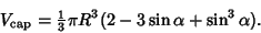 \begin{displaymath}
V_{\rm cap}= {\textstyle{1\over 3}}\pi R^3(2-3\sin\alpha+\sin^3\alpha).
\end{displaymath}