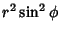 $\displaystyle r^2\sin^2 \phi$