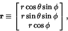 \begin{displaymath}
{\bf r} \equiv\left[{\matrix{r\cos\theta\sin\phi\cr r\sin\theta\sin\phi\cr r\cos\phi\cr}}\right],
\end{displaymath}