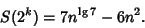 \begin{displaymath}
S(2^k)=7n^{\lg 7}-6n^2.
\end{displaymath}