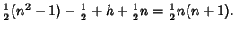 $\displaystyle {\textstyle{1\over 2}}(n^2-1)-{\textstyle{1\over 2}}+h+{\textstyle{1\over 2}}n = {\textstyle{1\over 2}}n(n+1).$