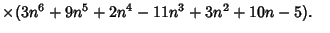 $ \times(3n^6+9n^5+2n^4-11n^3+3n^2+10n-5).\quad$