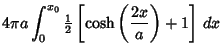 $\displaystyle 4\pi a \int_0^{x_0} {\textstyle{1\over 2}}\left[{\cosh\left({2x\over a}\right)+1}\right]\, dx$