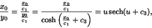 \begin{displaymath}
{x_0\over y_0} = {{x_0\over c_1}\over {y_0\over c_1}} = {{x_...
...\over c_1}+c_3}\right)} = u\mathop{\rm sech}\nolimits (u+c_3),
\end{displaymath}