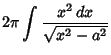 $\displaystyle 2\pi\int {x^2\, dx\over\sqrt{x^2-a^2}}$