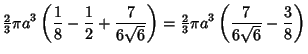 $\displaystyle {\textstyle{2\over 3}}\pi a^3\left({{1\over 8}-{1\over 2}+{7\over...
...)
= {\textstyle{2\over 3}} \pi a^3 \left({{7\over 6\sqrt{6}}-{3\over 8}}\right)$