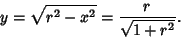 \begin{displaymath}
y=\sqrt{r^2-x^2}={r\over\sqrt{1+r^2}}.
\end{displaymath}