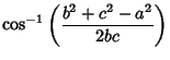 $\displaystyle \cos^{-1}\left({b^2+c^2-a^2\over 2bc}\right)$