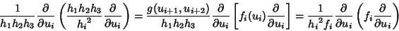 \begin{displaymath}
{1\over h_1h_2h_3}{\partial\over\partial u_i}\left({{h_1h_2h...
...over\partial u_i}\left({f_i{\partial\over\partial u_i}}\right)
\end{displaymath}