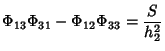 $\displaystyle \Phi_{13}\Phi_{31}-\Phi_{12}\Phi_{33}={S\over h_2^2}$