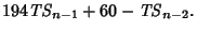 $\displaystyle 194{\it TS}_{n-1}+60-{\it TS}_{n-2}.$