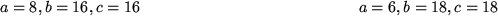 \begin{figure}\begin{center}\hfill $a=8, b=16, c=16$\hfill $a=6, b=18, c=18$\hfill\end{center}\end{figure}