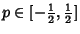 $p\in[-{\textstyle{1\over 2}},{\textstyle{1\over 2}}]$