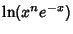 $\displaystyle \ln(x^ne^{-x})$