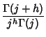 $\displaystyle {\Gamma(j+h)\over j^h\Gamma(j)}$