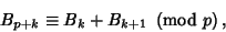 \begin{displaymath}
B_{p+k}\equiv B_k+B_{k+1}\ \left({{\rm mod\ } {p}}\right),
\end{displaymath}