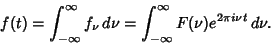 \begin{displaymath}
f(t) = \int_{-\infty}^\infty f_\nu\,d\nu = \int_{-\infty}^\infty F(\nu)e^{2\pi i\nu t}\,d\nu.
\end{displaymath}