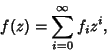 \begin{displaymath}
f(z)=\sum_{i=0}^\infty f_iz^i,
\end{displaymath}