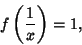 \begin{displaymath}
f\left({1\over x}\right)=1,
\end{displaymath}