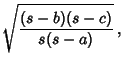 $\displaystyle \sqrt{(s-b)(s-c)\over s(s-a)}\,,$