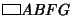 $\vbox{\hrule height.6pt\hbox{\vrule width.6pt height6pt \kern10.6pt \vrule width.6pt}
\hrule height.6pt}ABFG$