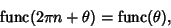 \begin{displaymath}
\mathop{\rm func}(2\pi n+\theta) = \mathop{\rm func}(\theta),
\end{displaymath}