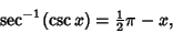 \begin{displaymath}
\sec^{-1}(\csc x) = {\textstyle{1\over 2}}\pi - x,
\end{displaymath}