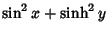 $\displaystyle \sin^2 x+\sinh^2 y$