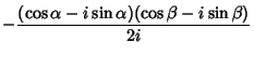 $\displaystyle -{(\cos\alpha-i\sin\alpha)(\cos\beta-i\sin\beta)\over 2i}$