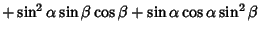 $+\sin^2\alpha\sin\beta\cos\beta+\sin\alpha\cos\alpha\sin^2\beta$