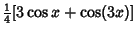 $\displaystyle {\textstyle{1\over 4}}[3\cos x+\cos(3x)]$