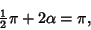 \begin{displaymath}
{\textstyle{1\over 2}}\pi+2\alpha = \pi,
\end{displaymath}