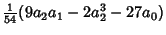 $\displaystyle {\textstyle{1\over 54}} (9 a_2 a_1-2a_2^3-27 a_0)$