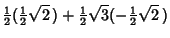 $\displaystyle {\textstyle{1\over 2}}({\textstyle{1\over 2}}\sqrt{2}\,)+{\textstyle{1\over 2}}\sqrt{3}(-{\textstyle{1\over 2}}\sqrt{2}\,)$