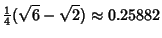 $\displaystyle {\textstyle{1\over 4}}(\sqrt{6}-\sqrt{2}) \approx 0.25882$