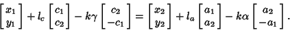 \begin{displaymath}
\left[{\matrix{x_1\cr y_1\cr}}\right]+l_c\left[{\matrix{c_1\...
...cr a_2}}\right]-k\alpha\left[{\matrix{a_2\cr -a_1\cr}}\right].
\end{displaymath}