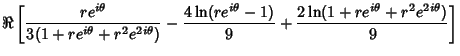 $\displaystyle \Re\left[{{r e^{i\theta}\over 3(1 + r e^{i\theta} + r^2 e^{2i\the...
...\theta}-1)\over 9} + {2\ln(1 + r e^{i\theta} + r^2e^{2i\theta})\over 9}}\right]$