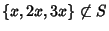 $\{x, 2x,
3x\}\not\subset S$