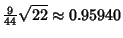 $\displaystyle {\textstyle{9\over 44}}\sqrt{22} \approx 0.95940$