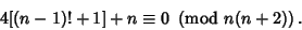 \begin{displaymath}
4[(n-1)!+1]+n\equiv 0\ \left({{\rm mod\ } {n(n+2)}}\right).
\end{displaymath}