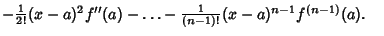 $ -{\textstyle{1\over 2!}}(x-a)^2f''(a)-\ldots -{\textstyle{1\over (n-1)!}} (x-a)^{n-1}f^{(n-1)}(a).\quad$