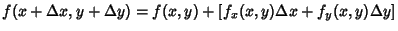 $f(x+\Delta x,y+\Delta y) = f(x,y)+[f_x(x,y)\Delta x + f_y(x,y)\Delta y]$