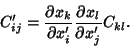 \begin{displaymath}
C'_{ij} = {\partial x_k\over\partial x_i'} {\partial x_l\over\partial x_j'}C_{kl}.
\end{displaymath}