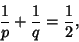 \begin{displaymath}
{1\over p}+{1\over q}={1\over 2},
\end{displaymath}