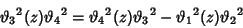 \begin{displaymath}
{\vartheta _3}^2(z){\vartheta _4}^2={\vartheta _4}^2(z){\vartheta _3}^2-{\vartheta _1}^2(z){\vartheta _2}^2
\end{displaymath}