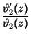 $\displaystyle {\vartheta _2'(z)\over\vartheta _2(z)}$