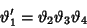 \begin{displaymath}
\vartheta _1'=\vartheta _2\vartheta _3\vartheta _4
\end{displaymath}