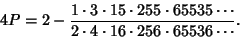 \begin{displaymath}
4P=2-{1\cdot 3\cdot 15\cdot 255\cdot 65535\cdots\over 2\cdot 4\cdot 16\cdot 256\cdot 65536\cdots}.
\end{displaymath}