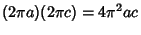 $\displaystyle (2\pi a)(2\pi c) = 4\pi^2 ac$